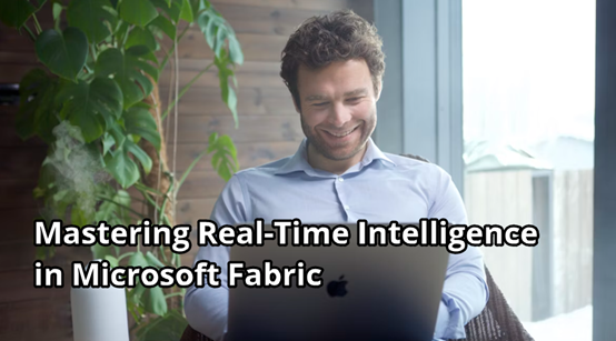 Mastering Fabric Real Time Intelligence